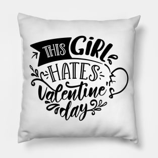 This Girl Hates Valentines Day Pillow