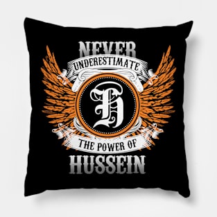 Hussein Name Shirt Never Underestimate The Power Of Hussein Pillow