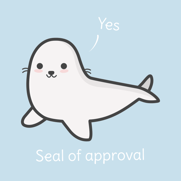 Seal Of Approval T-Shirt by happinessinatee