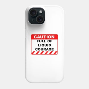 Funny Human Caution Label / Sign FULL OF LIQUID COURAGE Sayings Sarcasm Humor Quotes Phone Case