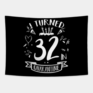 I Turned 32 In Quarantine Tapestry