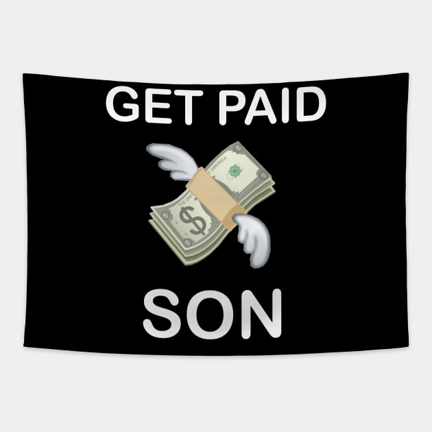 get paid son money dollar bills Tapestry by creativitythings 