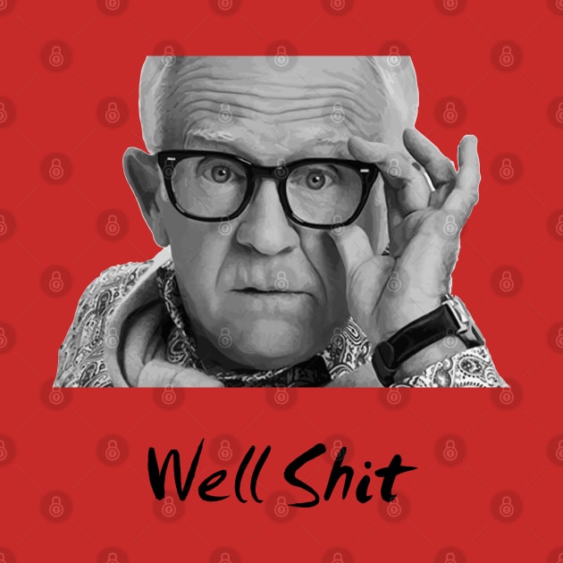 Leslie Jordan well shit by Qualityshirt