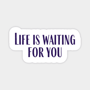 Life is Waiting Magnet