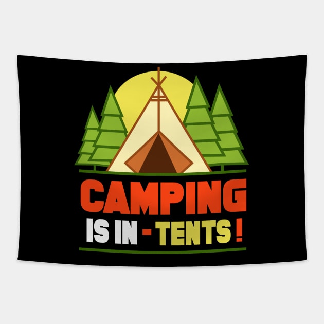 Camping is In Tents T-Shirt Funny Intense Camping Outdoors Hiking Camp Tee Tapestry by Tesszero