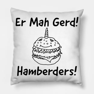 Er Mah Gerd! Hamberders! Pillow