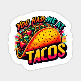 You Had Me At Tacos Magnet