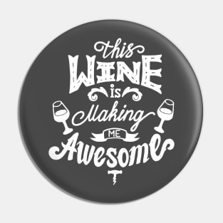 This Wine is Making Me Awesome Pin