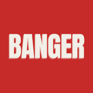 Banger T-Shirt