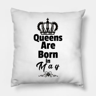 Queens Are born in May Pillow