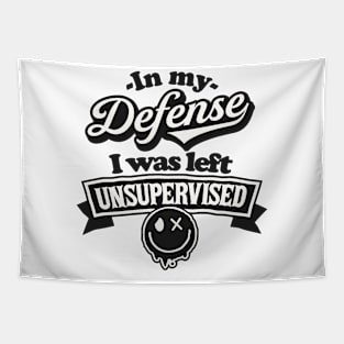 In my defense I was left unsupervised Funny Quote Sarcastic Sayings Humor Gift Tapestry