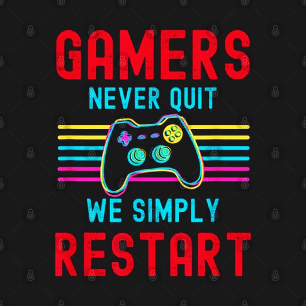 Gamers Never Quit We Simply Restart Retro Gamers by szymonnowotny8