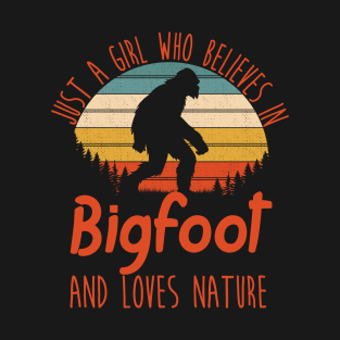 Just a Girl Who Loves Believes in Bigfoot and Loves nature T-Shirt