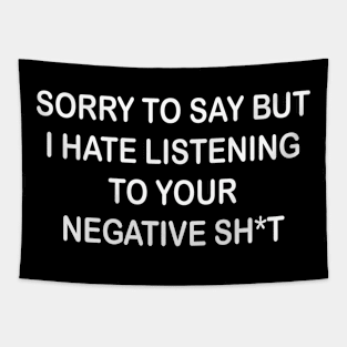 sorry to say but i hate listenning to your negative shit Tapestry