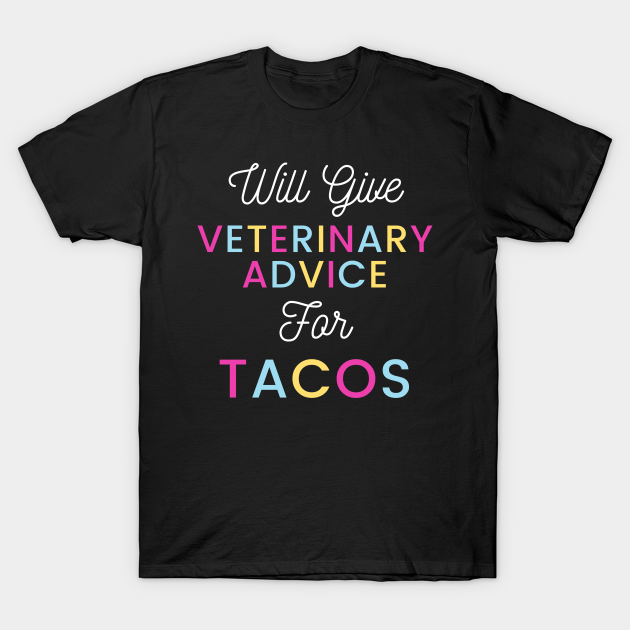 Discover Will give veterinary advice for tacos colorful typography design for Mexican food loving Vets - Will Give Veterinary Advice For Gin - T-Shirt