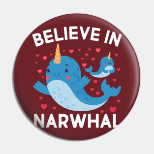 Believe In Narwhals Pin