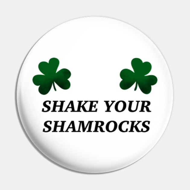 Shake Your Shamrocks Pin by Welcome To Chaos 