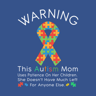 Womens Warning This Autism Mom Uses Patience In Children T-Shirt