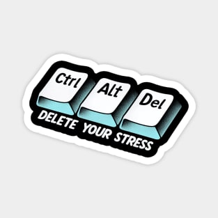 "Ctrl+Alt+Del Your Stress" Keyboard Shortcut for deleting Stress Magnet