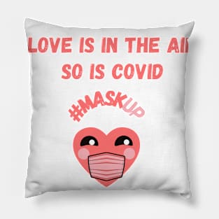 Love is in the air, so is covid #maskup funny valentines Pillow