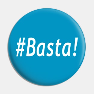 #Basta! Pin