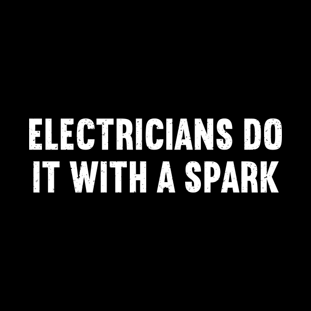 Electricians Do It with a Spark by trendynoize