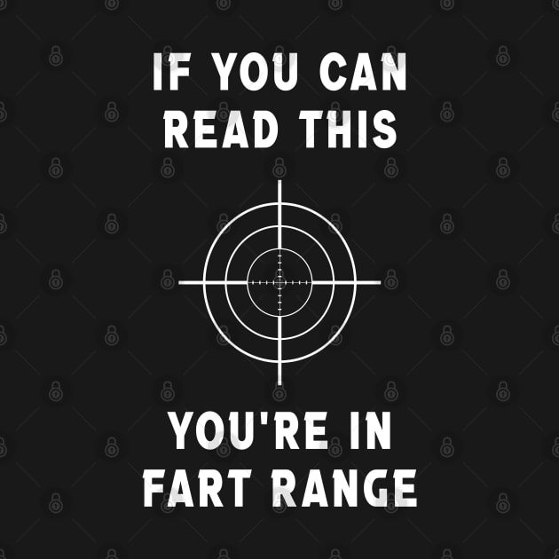 If You Can Read This You're In Fart Range by Souben