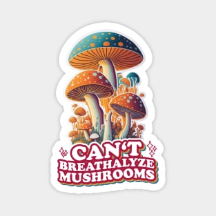 Fungal Funnies: Breathe Easy, Can't Breathalyze Mushrooms Magnet