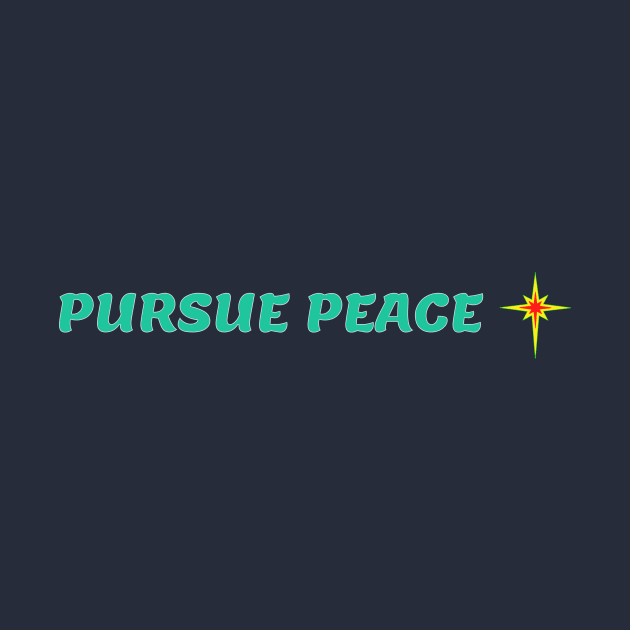 PURSUE PEACE by PeaceOfMind