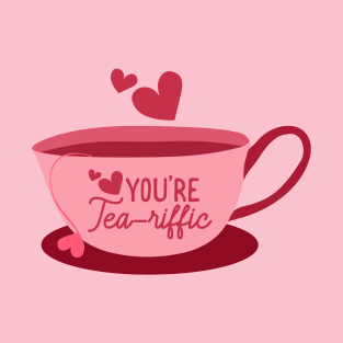 You're Tea-riffic T-Shirt