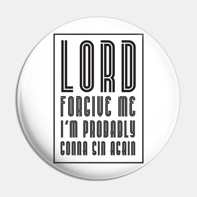 Lord forgive me-black Pin by God Given apparel