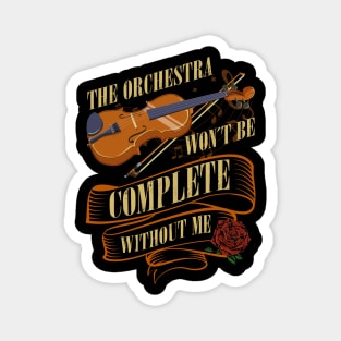 The Orchestra wont be complete without me Violin Magnet