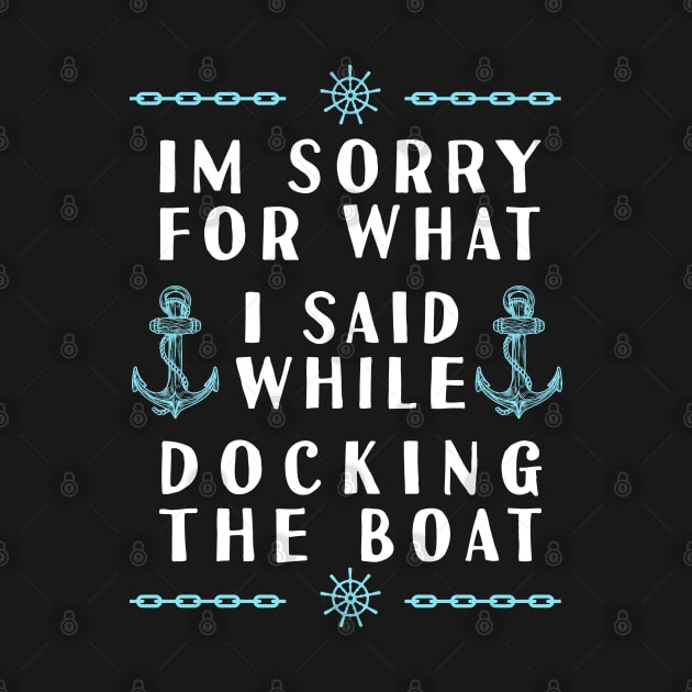 Im Sorry For What I Said While Docking The Boat by Tesszero