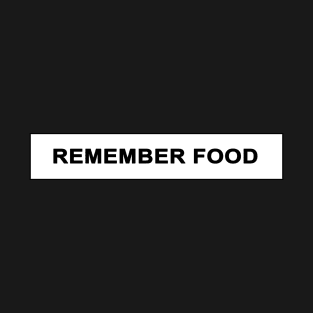 Remember Food T-Shirt