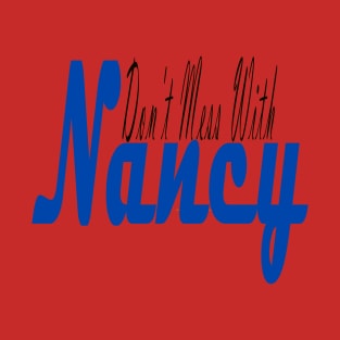 don t mess with nancy T-Shirt