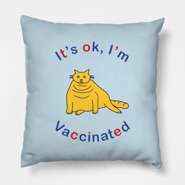 Kitty Cat says Its OK Im Vaccinated Pillow by ellenhenryart