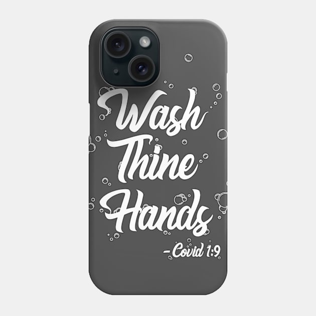 Wash Thine Hands -COVID 1:9 Phone Case by Evan White