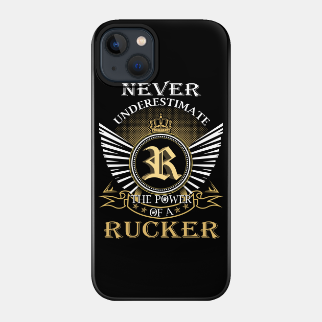 Never Underestimate RUCKER - Rucker - Phone Case