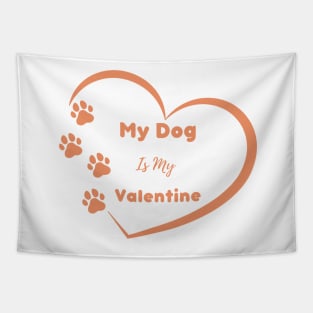 Orange My Dog is my Valentine Quote Tapestry