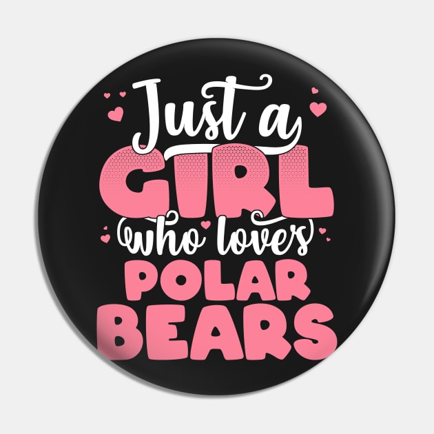 Just A Girl Who Loves Polar Bears - Cute Bear lover gift graphic Pin by theodoros20