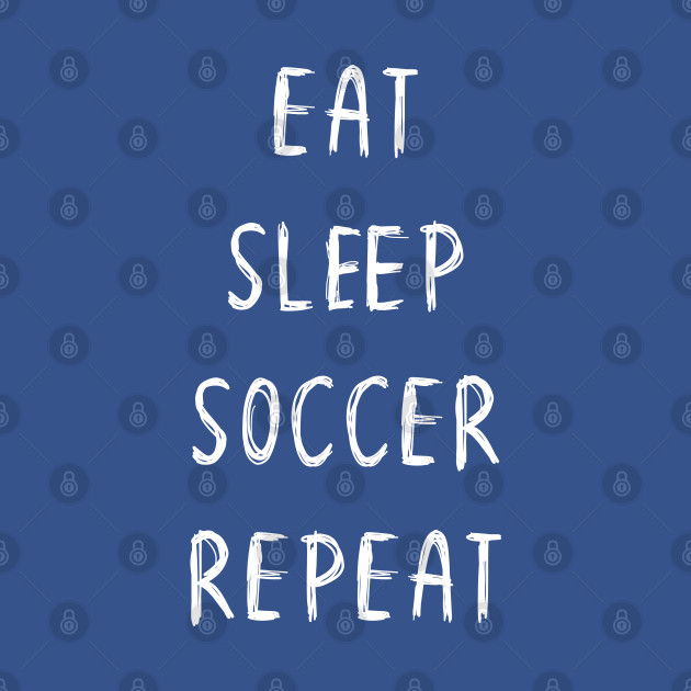 Disover Funny 'EAT SLEEP SOCCER REPEAT' scribbled scratchy handwritten - Soccer - T-Shirt