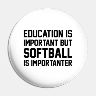 Education Is Important But Softball Is Important Pin