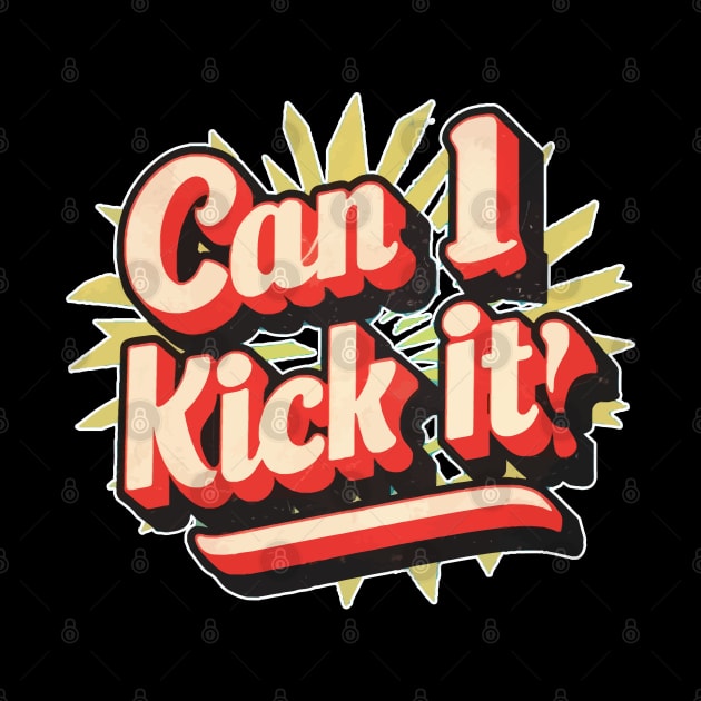 can i kick it ??? by Kaine Ability