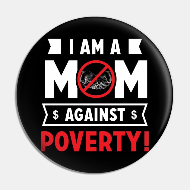 I am a Mom Against Poverty Pin by ArtedPool