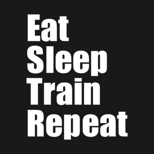 Eat Sleep Train Repeat T-Shirt