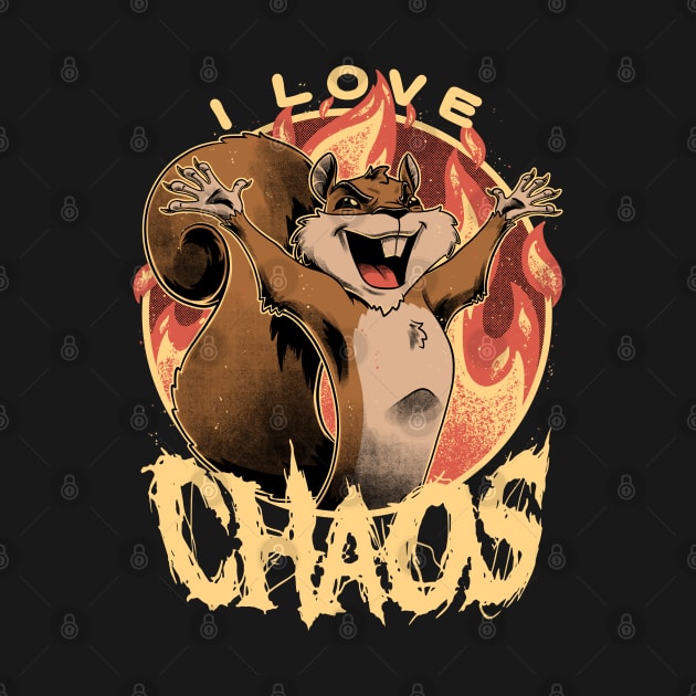 I Love Chaos - Cute Squirrel Gift by Studio Mootant