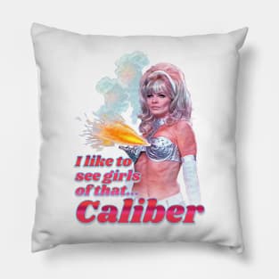 I Like to See Girls of That...Caliber Pillow