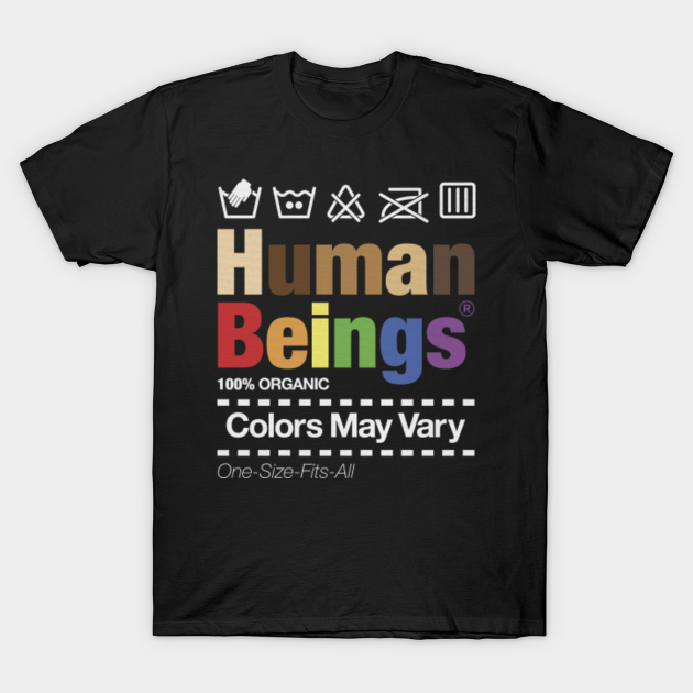 Human Beings 100 Organic Colors May Vary One Size Fits All Lgbtq Pride T Shirt Teepublic