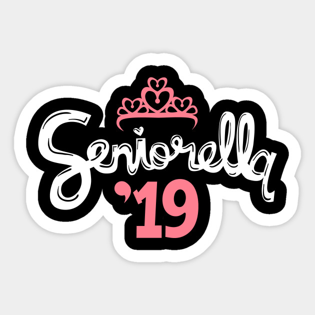seniorella class of 2019 class of 2019 sticker teepublic