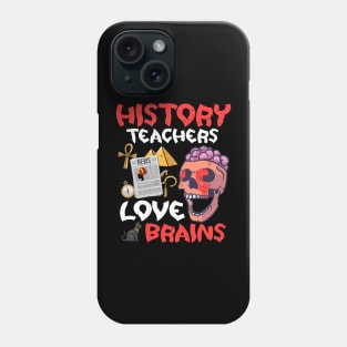 History Teachers  Love Brains Halloween Teachers Teaching Phone Case